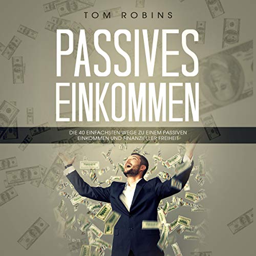 Passives Einkommen – Mythen und Realität